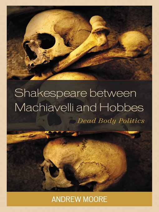 Title details for Shakespeare between Machiavelli and Hobbes by Andrew Moore - Wait list